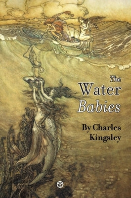 The Water-Babies: A Fairy-Tale for a Land Baby by Kingsley, Charles