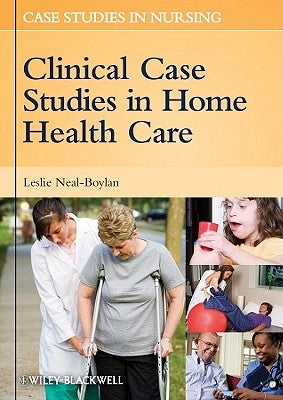 Clinical Case Studies in Home Health Care by Neal-Boylan, Leslie