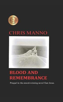 Blood and Remembrance: Prequel to the Award-Winning Novel, East Jesus by Manno, Chris