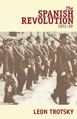 The Spanish Revolution (1931-39) by Trotsky, Leon