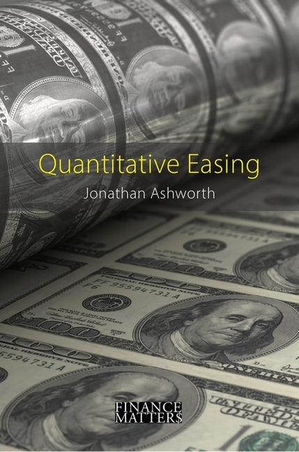 Quantitative Easing by Ashworth, Jonathan