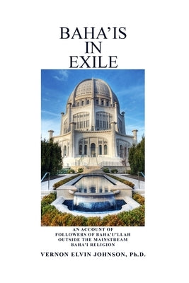 Baha'is in Exile by Johnson, Vernon Elvin