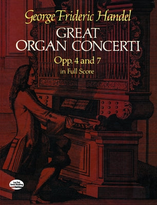 Great Organ Concerti: Opp. 4 and 7 in Full Score by Handel, George Frideric