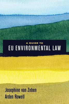A Guide to Eu Environmental Law by Van Zeben, Josephine