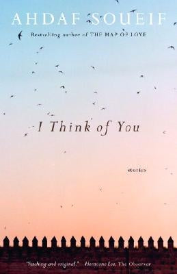 I Think of You by Soueif, Ahdaf