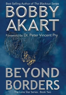 Beyond Borders: Post Apocalyptic Emp Survival Fiction by Akart, Bobby