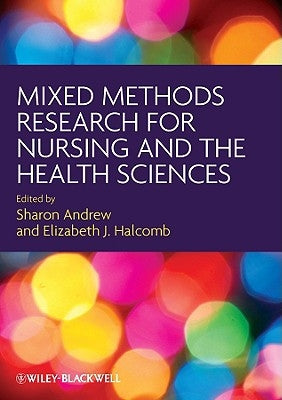 Mixed Methods Research for Nursing and the Health Sciences by Andrew, Sharon