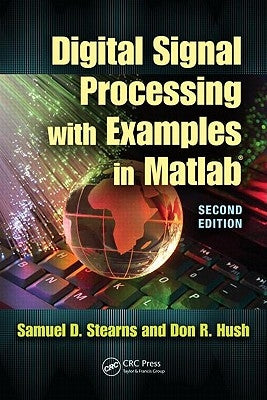 Digital Signal Processing with Examples in MATLAB by Stearns, Samuel D.