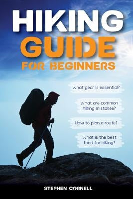 Hiking Guide for Beginners by Cornell, Stephen