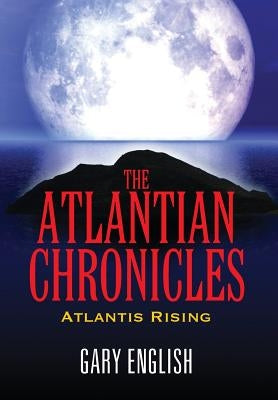 The Atlantian Chronicles: Atlantis Rising by English, Gary