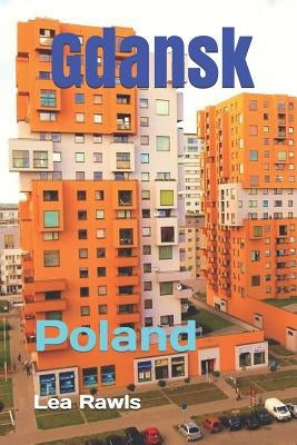 Gdansk: Poland by Rawls, Lea