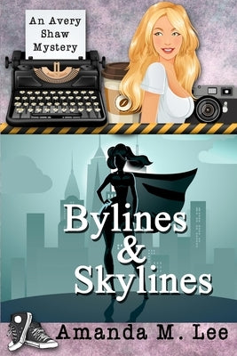 Bylines & Skylines by Lee, Amanda M.