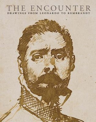 The Encounter: Drawings from Leonardo to Rembrandt by Cooper, Tarnya