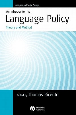 An Introduction to Language Policy: Theory and Method by Ricento, Thomas