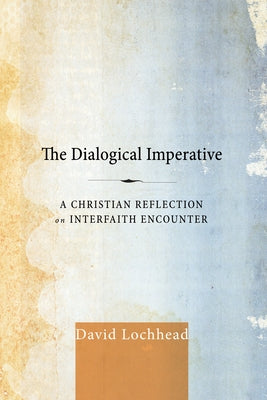 The Dialogical Imperative by Lochhead, David