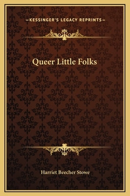 Queer Little Folks by Stowe, Harriet Beecher