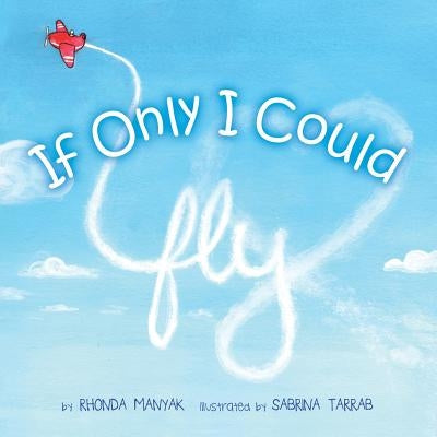 If Only I Could Fly by Manyak, Rhonda