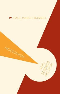 Modernism and Science Fiction by March-Russell, P.