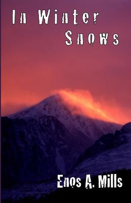 In Winter Snows by Mills, Enos A.