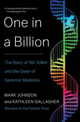 One in a Billion: The Story of Nic Volker and the Dawn of Genomic Medicine by Johnson, Mark