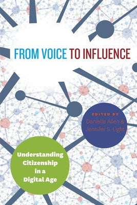 From Voice to Influence: Understanding Citizenship in a Digital Age by Allen, Danielle