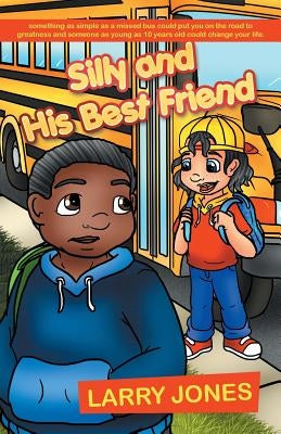 Silly and His Best Friend by Jones, Larry