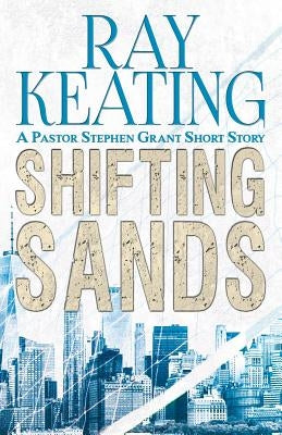 Shifting Sands: A Pastor Stephen Grant Short Story by Keating, Ray