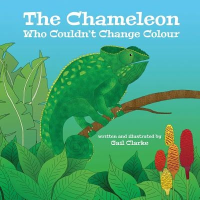 The Chameleon Who Couldn't Change Colour by Clarke, Gail