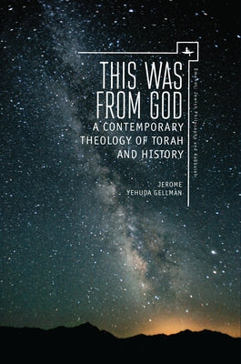 This Was from God: A Contemporary Theology of Torah and History by Gellman
