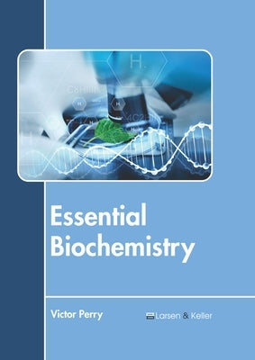 Essential Biochemistry by Perry, Victor