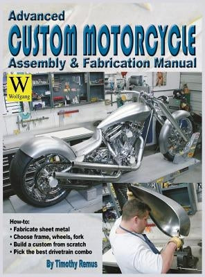 Advanced Custom Motorcycle Assembly & Fabrication by Remus, Timothy