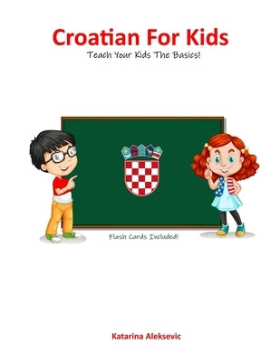 Croatian For Kids by Aleksevic, Katarina