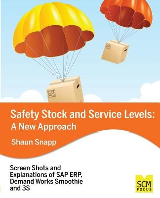 Safety Stock and Service Levels: A New Approach by Snapp, Shaun