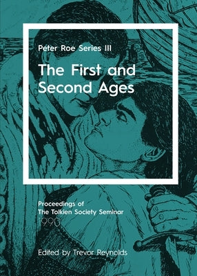 The First and Second Ages: Peter Roe Series III by Reynolds, Trevor