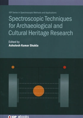 Spectroscopic Techniques for Archaeological and Cultural Heritage Research by Shukla, Ashutosh Kumar