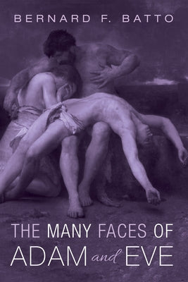 The Many Faces of Adam and Eve by Batto, Bernard F.