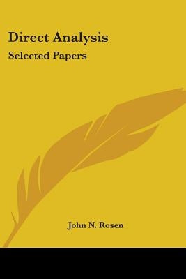 Direct Analysis: Selected Papers by Rosen, John N.