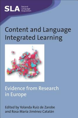Content and Language Integrated Learning: Evidence from Research in Europe by Ruiz de Zarobe, Yolanda