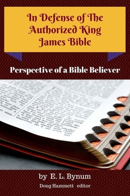 In Defense of the Authorized King James Bible by Hammett, Douglas