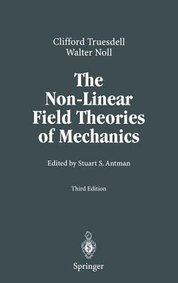 The Non-Linear Field Theories of Mechanics by Antman, Stuart
