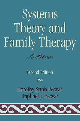 Systems Theory and Family Therapy: A Primer, Second Edition by Becvar, Dorothy Stroh