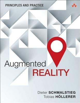 Augmented Reality: Principles and Practice by Schmalstieg, Dieter
