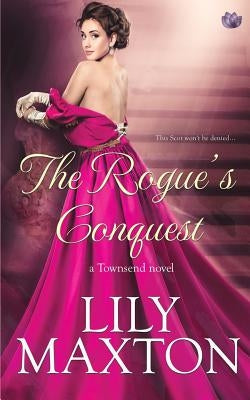 The Rogue's Conquest by Maxton, Lily