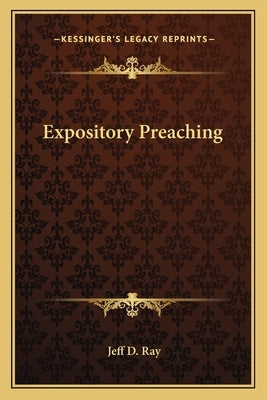Expository Preaching by Ray, Jeff D.