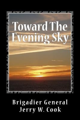 Toward The Evening Sky by Cook, Jerry W.