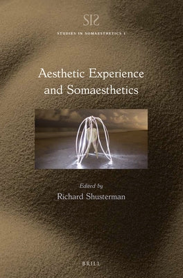 Aesthetic Experience and Somaesthetics by Shusterman