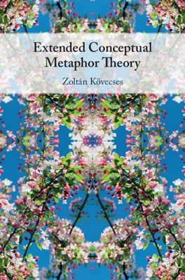 Extended Conceptual Metaphor Theory by Kövecses, Zoltán