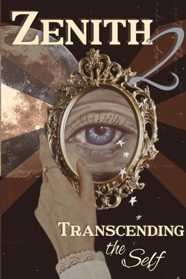 Zenith Issue 2: Transcending the Self by Literary Magazine, Zenith