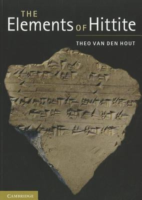 The Elements of Hittite by Van Den Hout, Theo