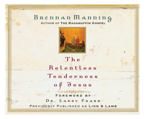 The Relentless Tenderness of Jesus by Manning, Brennan